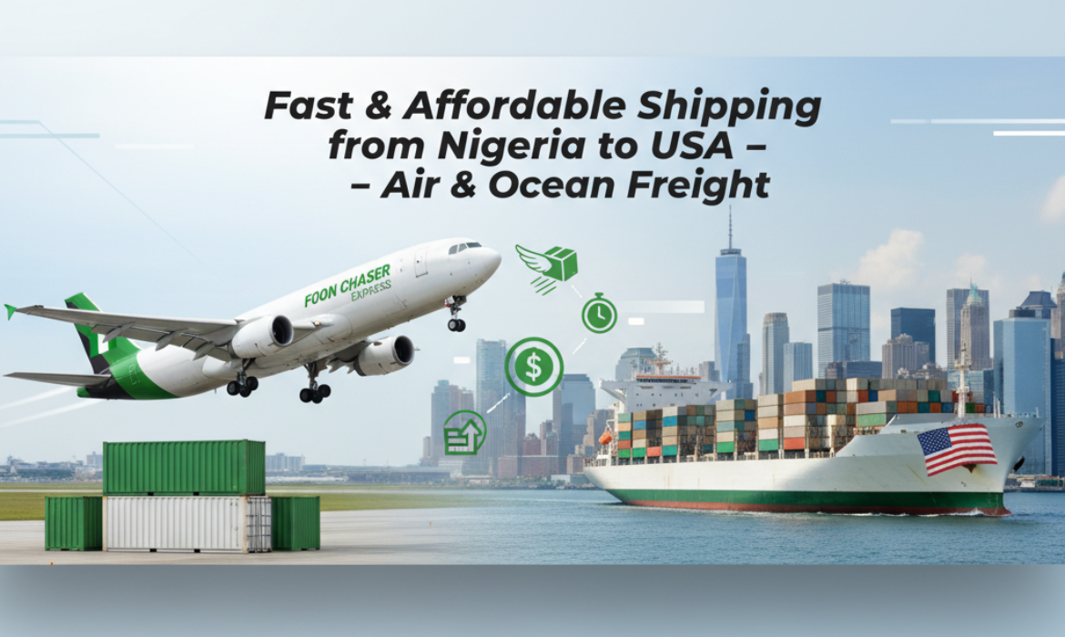 Fast and affordable shipping from Nigeria to USA – air and ocean freight cargo plane and ship by Foon Chaser Express